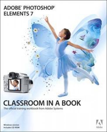 Adobe Photoshop Elements 7 Classroom in a Book by Creative Team Adobe