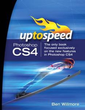 Adobe Photoshop CS4: Up to Speed by Ben Willmore