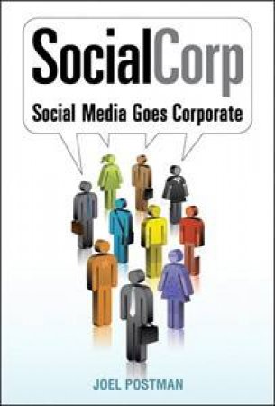 SocialCorp: Social Media Goes Corporate by Joel Postman