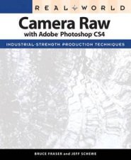 Real World Camera Raw with Adobe Photoshop CS4