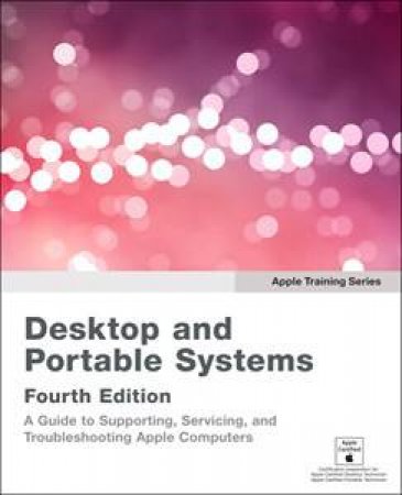 Apple Training Series: Desktop and Portable Systems, 4th Ed by Peachpit Press