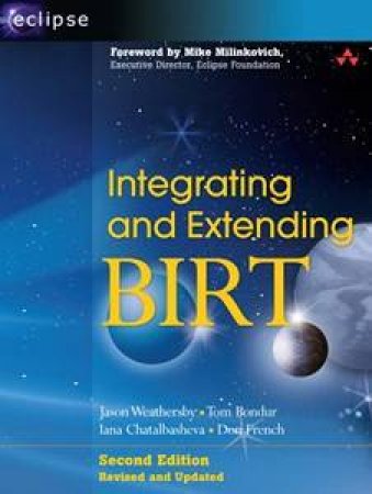 Integrating and Extending BIRT 2nd Edition by Jason Weatherby et al