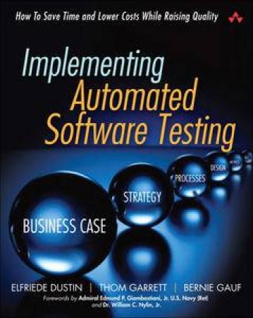 Implementing Automated Software Testing: How to Save Time and Lower Costs While Raising Quality by Various