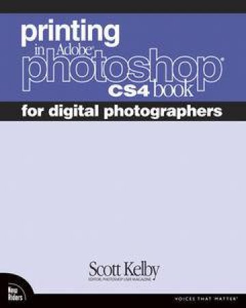 Printing in Adobe Photoshop CS4 Book for Digital Photographers by Scott Kelby