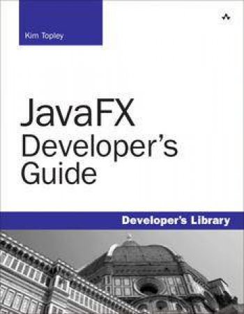 JavaFX Developer's Guide by Kim Topley