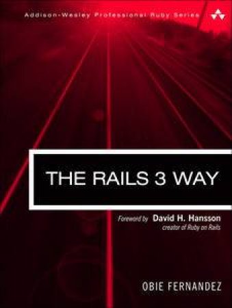 The Rails 3 Way, Second Edition by Obie Fernandez