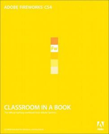 Adobe Fireworks CS4: Classroom in a Book (Book and CD) by Adobe Creative Team