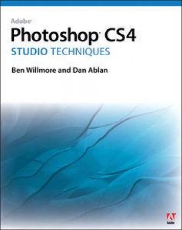 Adobe Photoshop CS4 Studio Techniques by Ben Willmore & Dan Alban