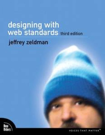 Designing with Web Standards, 3rd Ed by Jeffrey Zeldman