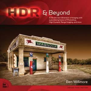 HDR and Beyond in Adobe Photoshop CS4 by Ben Willmore