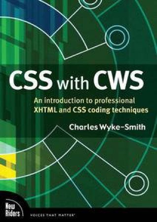 CSS with CWS: An introduction to professional XHTML and CSS coding techniques by Charles Wyke-Smith