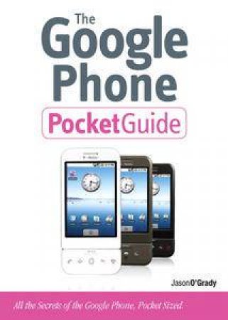 Google Phone Pocket Guide by Jason D O'Grady