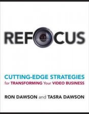 Refocus CuttingEdge Strategies to Transform Your Video Business