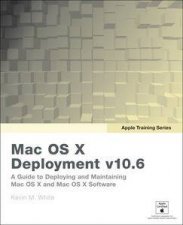 Apple Training Series Mac OS X Deployment v106 A Guide to Deploying and Maintaining Mac OS X and Mac OS X Software