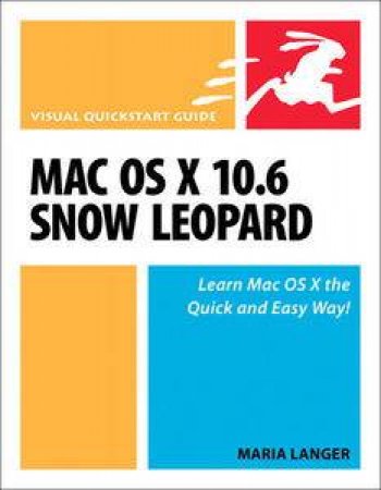 Mac OS X 10.6 Snow Leopard: Visual QuickStart Guide by Maria Langer