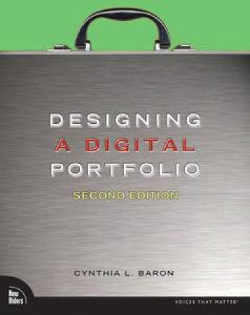 Designing a Digital Portfolio, 2nd Ed by Cynthia L Baron