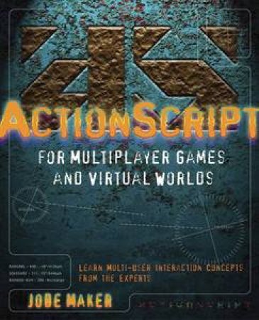 ActionScript for Multiplayer Games and Virtual Worlds by Jobe Makar