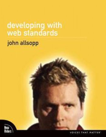 Developing with Web Standards by John Allsopp