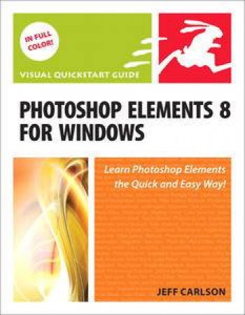 Visual QuickStart Guide: Photoshop Elements 8 for Windows by Jeff Carlson