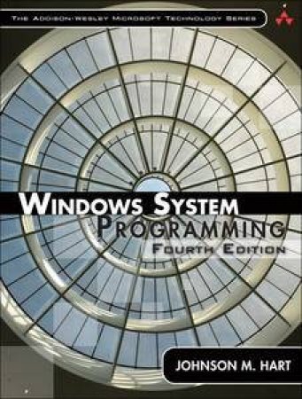 Windows System Programming, 4th Ed by Johnson M Hart