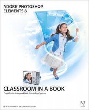 Adobe Photoshop Elements 8 Classroom in a Book plus CD by Various