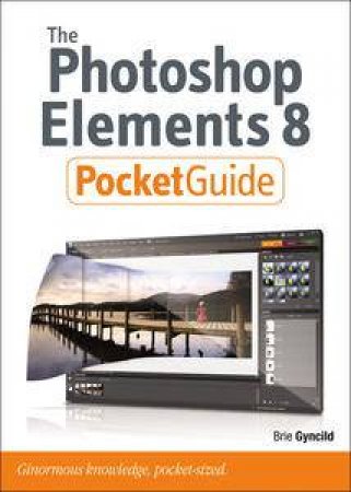 Photoshop Elements 8 Pocket Guide by Brie Gyncild