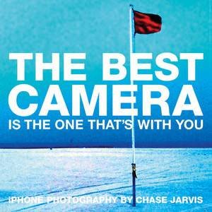 Best Camera Is The One That's With You by Chase Jarvis