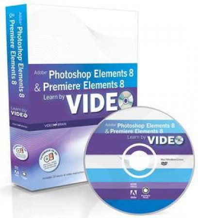 Learn Adobe Photoshop Elements 8 and Adobe Premiere Elements 8 by Video plus DVD by Various