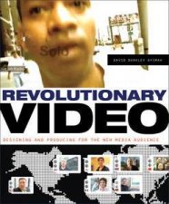 Revolutionary Video Designing and Producing for the New Media Audience