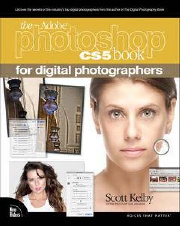 The Adobe Photoshop CS5 Book for Digital Photographers by Scott Kelby