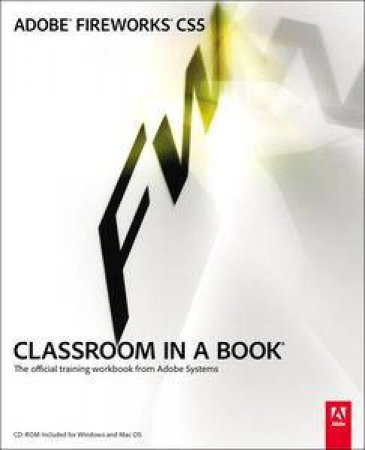 Adobe Fireworks CS5 Classroom In A Book by Creative Team Adobe