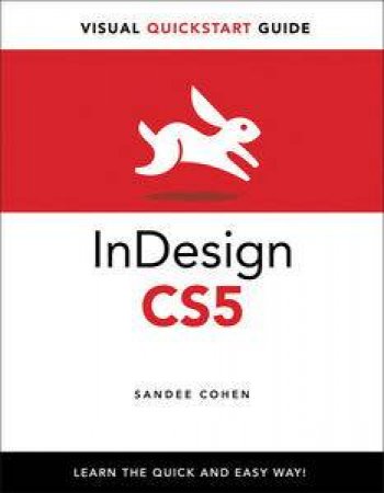 InDesign CS5 For Macintosh And Windows: Visual QuickStart Guide by Sandee Cohen