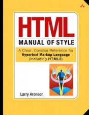 HTML Manual of Style A Clear Concise Reference for Hypertext Markup Language including HTML5 Fourth Edition