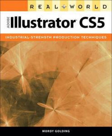 Real World Adobe Illustrator CS5 by Mordy Golding