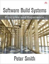 Software Build Systems Principles and Practice