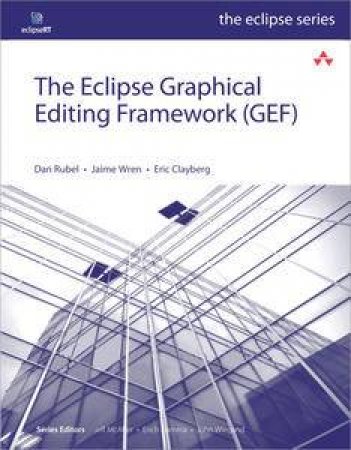 The Eclipse Graphical Editing Framework (GEF) by Dan & Wren Jaime Rubel