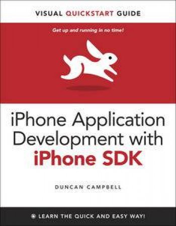 iPhone Application Development with iPhone SDK: Visual QuickStart Guide by Duncan Campbell