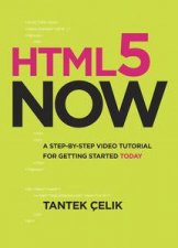 HTML5 Now A StepbyStep Video Tutorial for Getting Started Today plus DVD