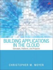 Building Applications in the Cloud Concepts Patterns and Projects