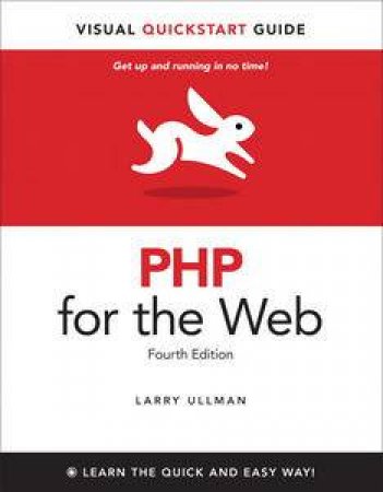 PHP for the Web: Visual QuickStart Guide by Larry Ullman