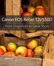 Canon EOS Rebel T2i  550D From Snapshots to Great Shots