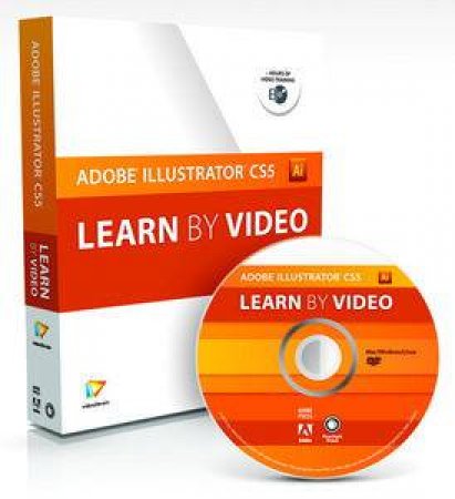 Adobe Illustrator CS5: Learn by Video by Chad Cheilus & Russell Viers