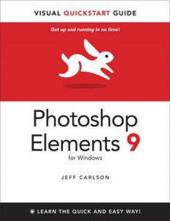 Photoshop Elements 9 for Windows: Visual QuickStart Guide by Jeff Carlson