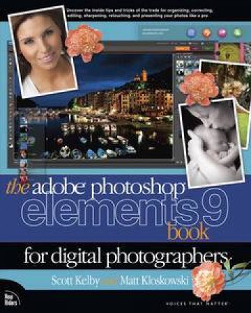 The Adobe Photoshop Elements 9 Book for Digital Photographers by Scott Kelby & Matt Kloskowski