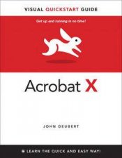 Adobe Acrobat X for Windows and Macintosh Visual QuickStart Guide