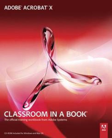 Adobe Acrobat X Classroom in a Book by Creative Team Adobe