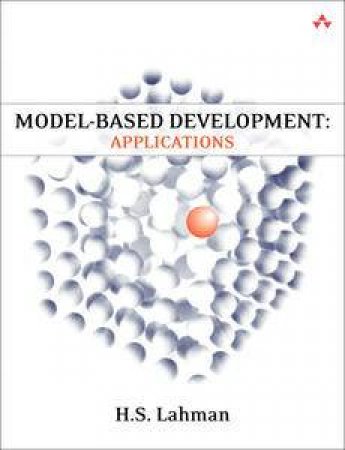 Model-Based Development: Applications by H S Lahman