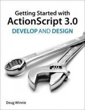 Getting Started with ActionScript 30 Develop and Design