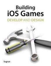 Building iOS 5 Games Develop and Design