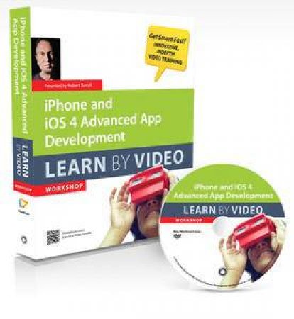 iPhone and iOS 4 Advanced App Development: Learn by Video by Various